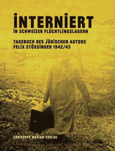 Felix Stossinger, Peter-Jakob Kelting, Simon Erlanger - Interniert in Schweizer Flüchtlingslagern, E-bok. Tillgänglighet: Lägg i varukorg