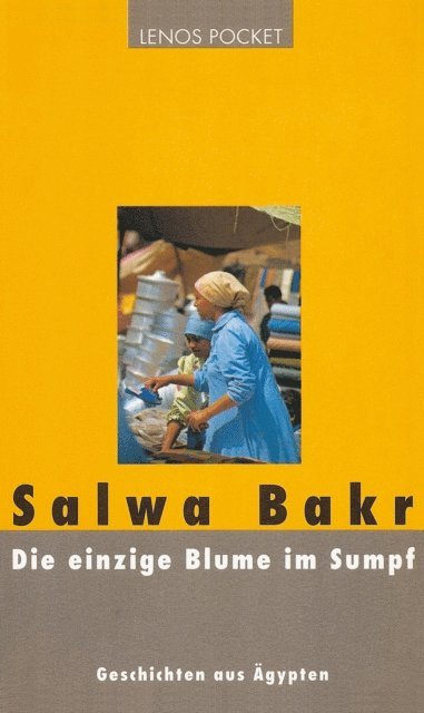 Salwa Bakr - Die einzige Blume im Sumpf, E-bok