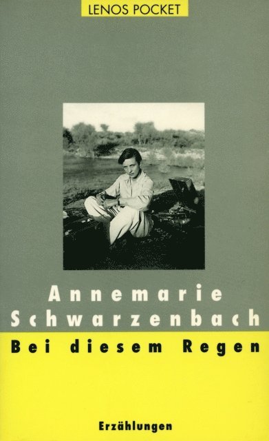 Annemarie Schwarzenbach - Bei diesem Regen, E-bok