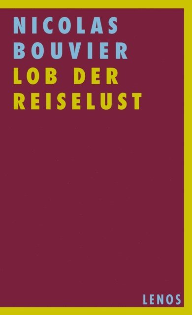 Nicolas Bouvier - Lob der Reiselust, E-bok