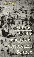 Leo Tuor - Auf der Suche nach dem verlorenen Schnee, Inbunden