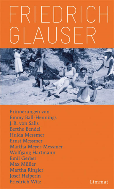 Friedrich Witz, Josef Halperin, Martha Ringier, Max Muller, Emil Gerber, Wolfgang Hartmann, Martha Meyer-Messmer, Ernst Messmer, Hulda Messmer, Berthe Bendel, J.R. von Salis, Emmy Ball-Hennings - Friedrich Glauser, E-bok