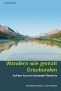 Wandern wie gemalt Graubnden