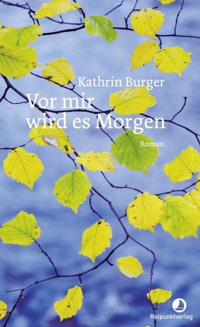 Kathrin Burger - Vor mir wird es Morgen, E-bok