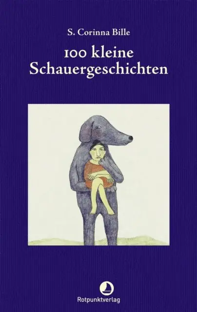 S. Corinna Bille - 100 kleine Schauergeschichten, E-bok. Tillgänglighet: Lägg i varukorg
