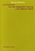 Le Corbusier. Von der eleganten L�sung zum offenen Werk
