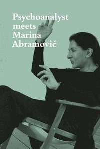 Psychoanalyst Meets Marina Abramovic