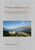 111 Years of Waldhaus Sils