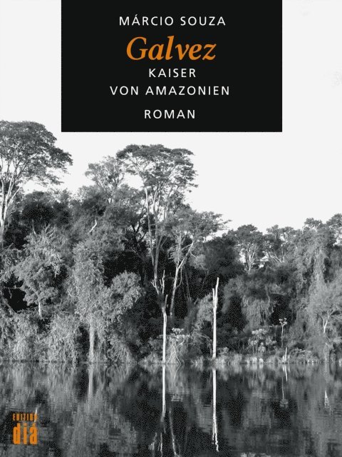 Marcio Souza - Galvez,  Kaiser von Amazonien, E-bok