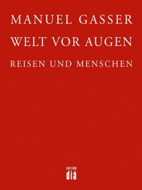 Manuel Gasser, Hugo Loetscher - Welt vor Augen, E-bok