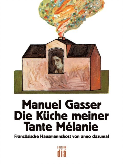 Manuel Gasser - Die Küche meiner Tante Mélanie, E-bok