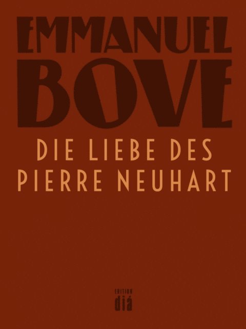 Emmanuel Bove - Die Liebe des Pierre Neuhart, E-bok