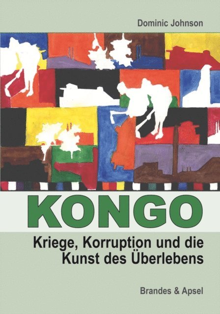 Dominic Johnson - Kongo: Kriege, Korruption und die Kunst des Überlebens, E-bok