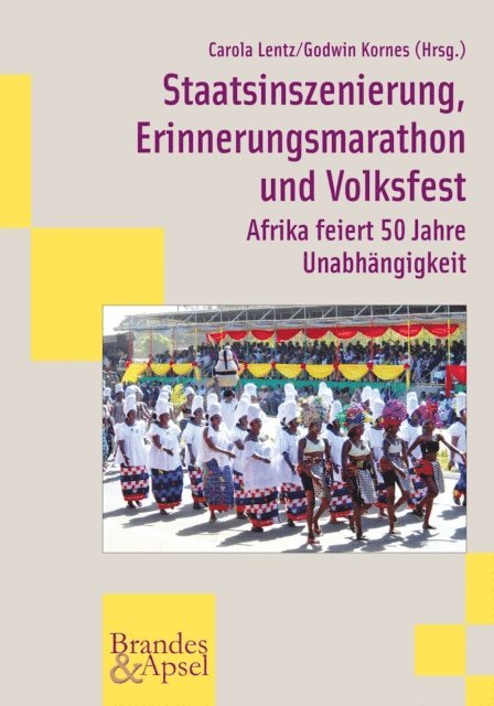 Godwin Kornes, Carola Lentz - Staatsinszenierung, Erinnerungsmarathon und Volksfest, E-bok