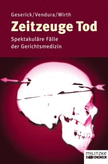 Klaus Vendura, Ingo Wirth, Gunther Geserick - Zeitzeuge Tod, E-bok