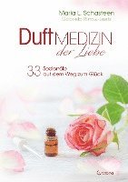 Maria L. Schasteen, Gabriela Ristow-Leetz - Duftmedizin der Liebe - 33 Seelenöle auf dem Weg zum Glück, Inbunden