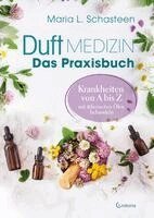 Maria L. Schasteen - Duftmedizin - Das Praxisbuch - Krankheiten von A bis Z mit ätherischen Ölen behandeln, Häftad. Tillgänglighet: Lägg i varukorg