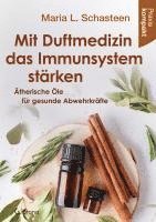 Maria L. Schasteen - Mit Duftmedizin das Immunsystem stärken - Ätherische Öle für gesunde Abwehrkräfte, Häftad