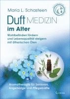 Maria L. Schasteen - Duftmedizin im Alter - Aromatherapie für Senioren, Angehörige und Pflegekräfte, Inbunden