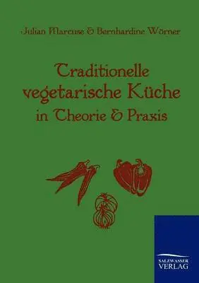 Julian Marcuse, Bernhardine Wörner - Traditionelle Vegetarische Küche in Theorie und Praxis, Häftad. Tillgänglighet: Lägg i varukorg