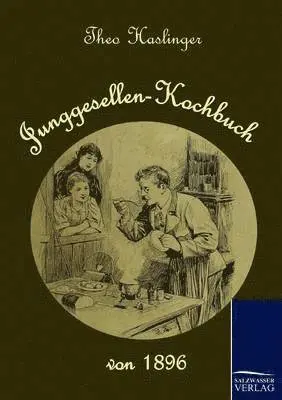 Theo Haslinger - Junggesellen-Kochbuch von 1896, Häftad. Tillgänglighet: Lägg i varukorg