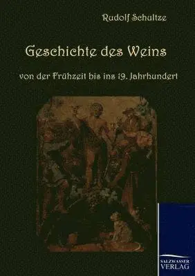 Rudolf Schultze - Geschichte des Weins von der Frühzeit bis ins 19. Jahrhundert, Häftad. Tillgänglighet: Lägg i varukorg