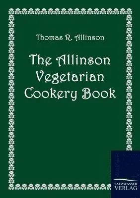 Thomas R Allinson - Allinson Vegetarian Cookery Book, Häftad. Tillgänglighet: Lägg i varukorg