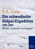 Die schwedische Sudpol-Expedition 1901-1904