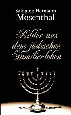 Salomon Hermann Mosenthal - Bilder aus dem jüdischen Familienleben, Häftad