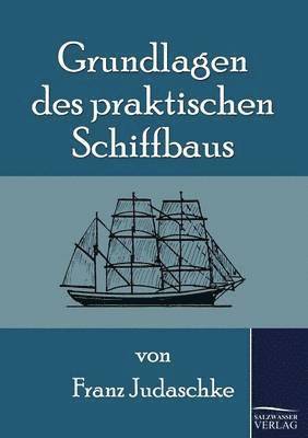 Franz Judaschke - Grundlagen des praktischen Schiffbaus, Häftad
