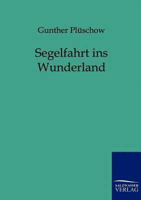 Gunther Plüschow - Segelfahrt ins Wunderland, Häftad. Tillgänglighet: Lägg i varukorg