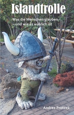 Andrea Protzek - Islandtrolle - Was die Menschen glauben - und wie es wirklich ist, Häftad