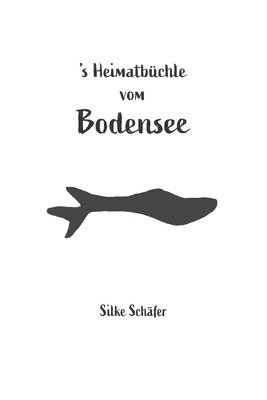 Silke Schäfer - 's Heimatbüchle vom Bodensee, Häftad