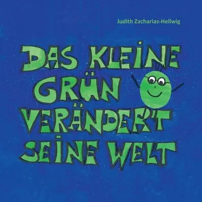 Judith Zacharias-Hellwig - kleine Grün verändert seine Welt, Häftad. Tillgänglighet: Tillfälligt slut