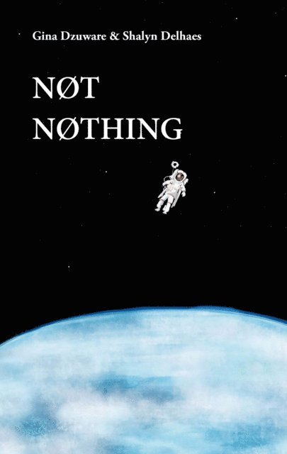 Shalyn Delhaes, Gina Dzuware - NoT NoTHING, E-bok