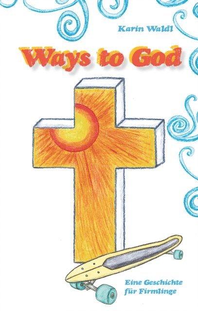 Karin Waldl - Ways to God, E-bok