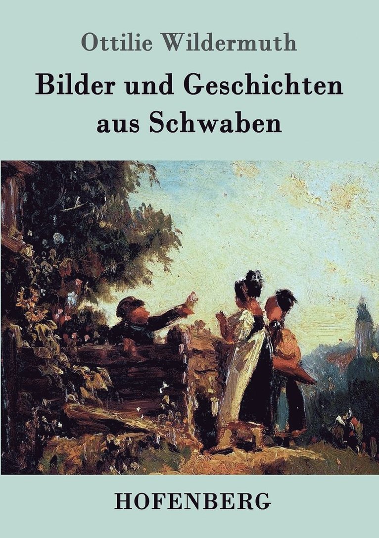 Ottilie Wildermuth - Bilder und Geschichten aus Schwaben, Häftad
