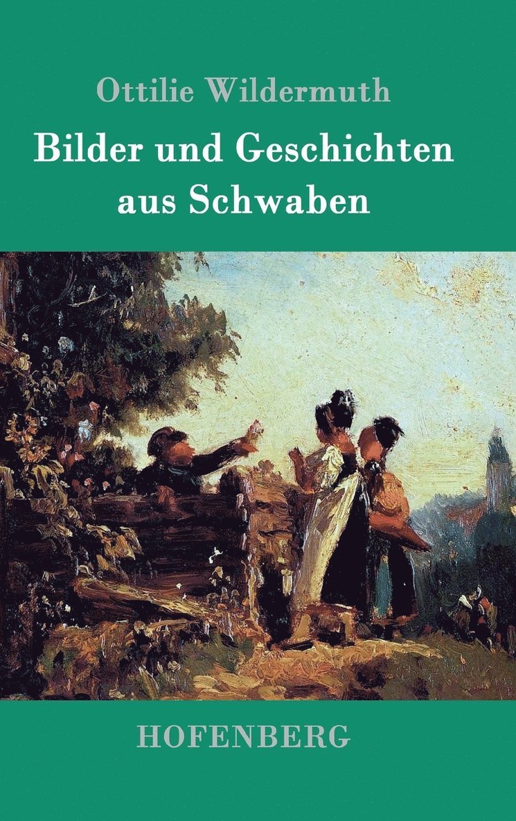 Ottilie Wildermuth - Bilder und Geschichten aus Schwaben, Inbunden
