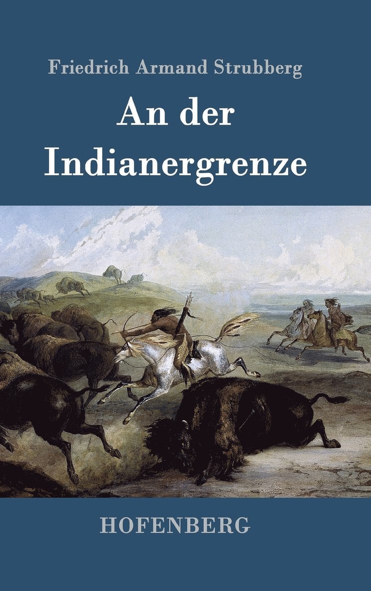 Friedrich Armand Strubberg - An der Indianergrenze, Inbunden