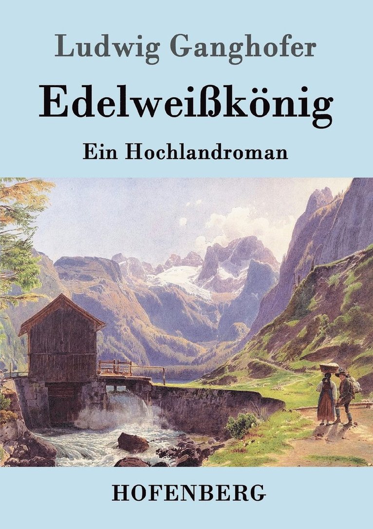 Ludwig Ganghofer - Edelweißkönig, Häftad