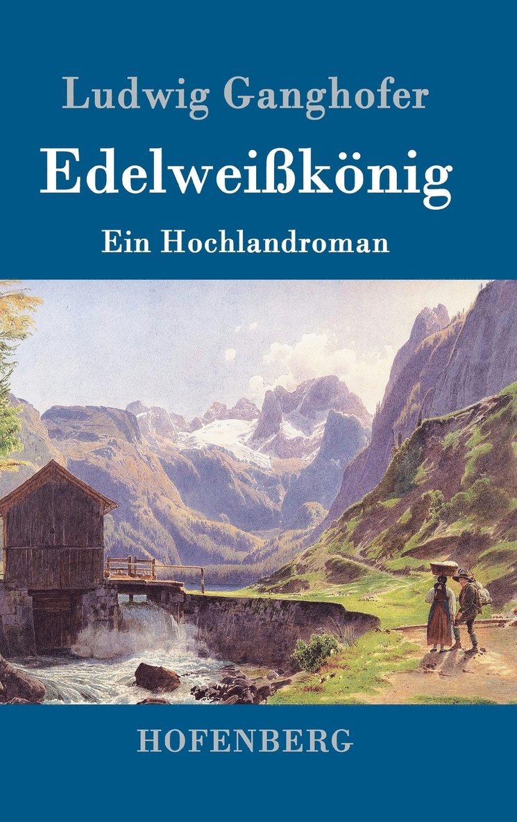 Ludwig Ganghofer - Edelweißkönig, Inbunden