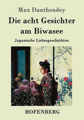Max Dauthendey - acht Gesichter am Biwasee, Häftad