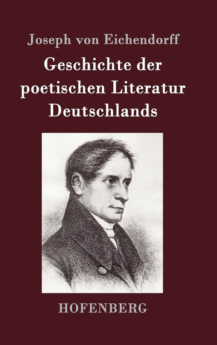 Joseph Von Eichendorff - Geschichte der poetischen Literatur Deutschlands, Inbunden