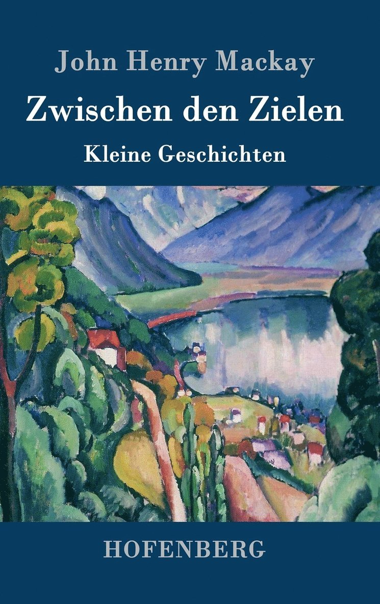 John Henry MacKay - Zwischen den Zielen, Inbunden
