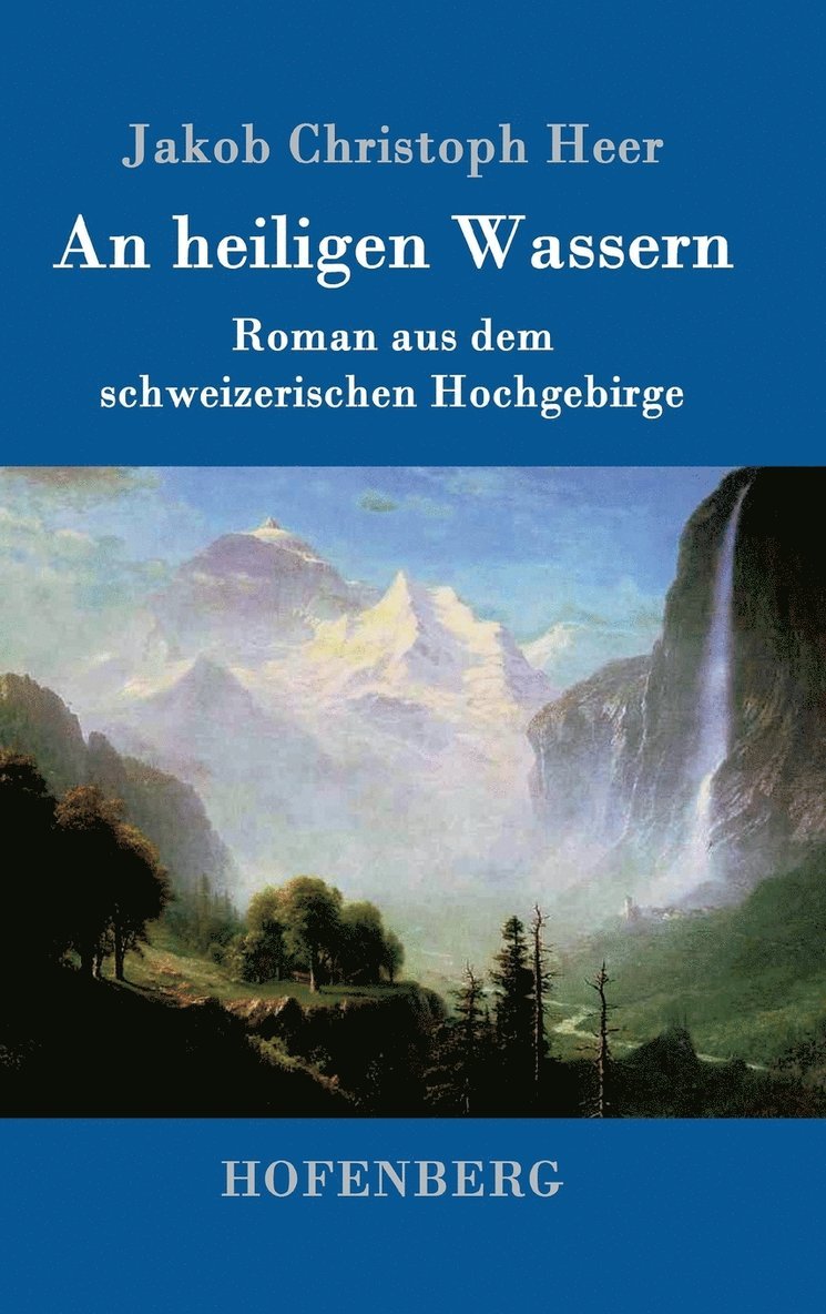 Jakob Christoph Heer - An heiligen Wassern, Inbunden
