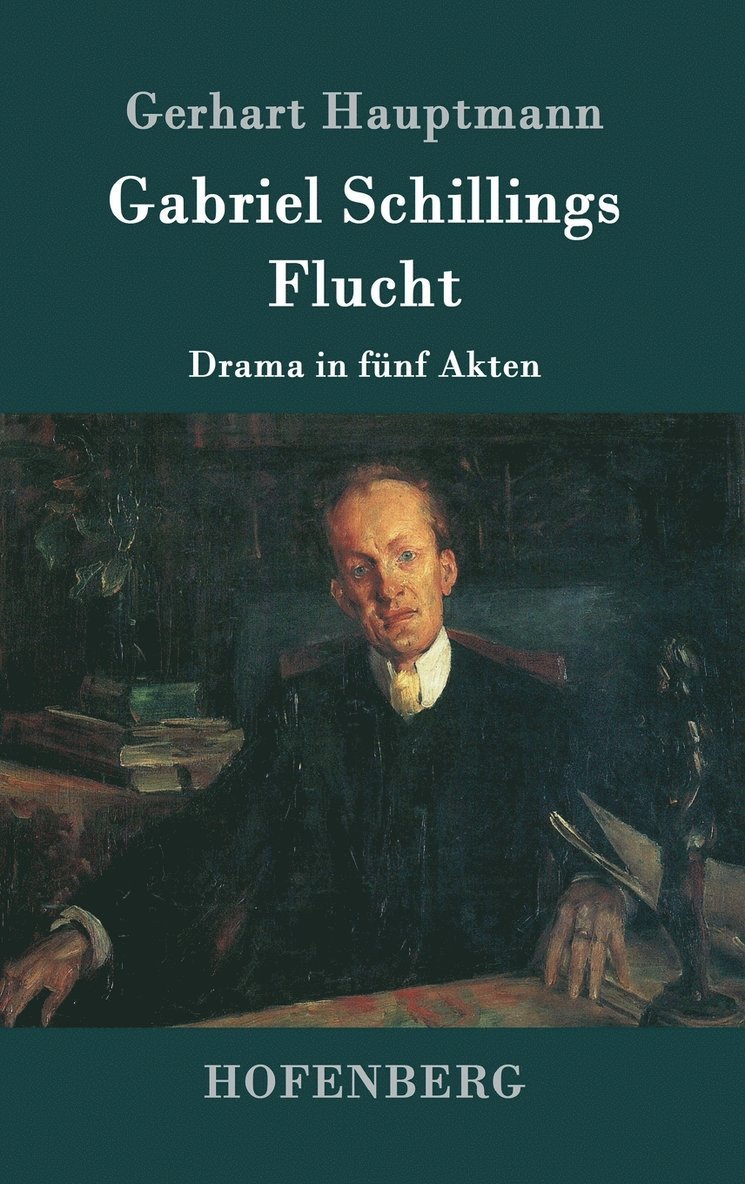 Gerhart Hauptmann - Gabriel Schillings Flucht, Inbunden