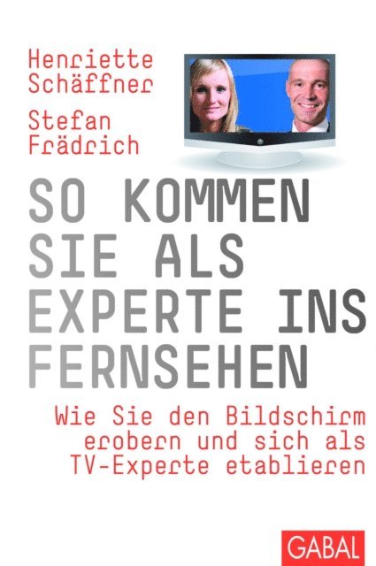 Stefan Fradrich, Henriette Schaffner - So kommen Sie als Experte ins Fernsehen, E-bok