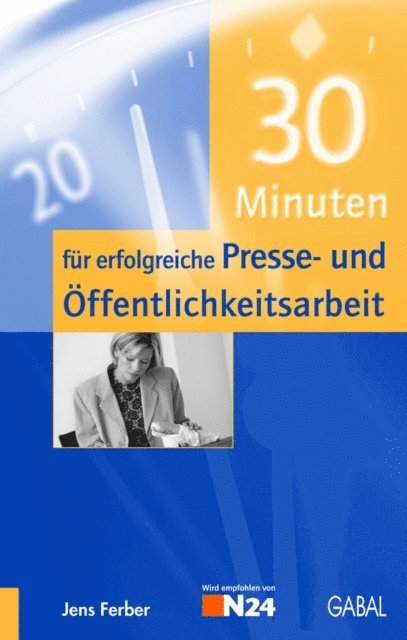 Jens Ferber - 30 Minuten für erfolgreiche Presse- und Öffentlichkeitsarbeit, E-bok. Tillgänglighet: Lägg i varukorg