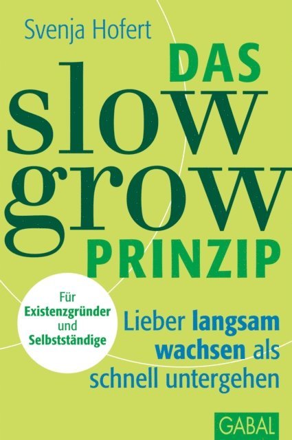 Svenja Hofert - Das Slow-Grow-Prinzip, E-bok