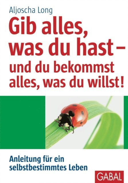 Aljoscha Long - Gib alles, was du hast - und du bekommst alles, was du willst!, E-bok
